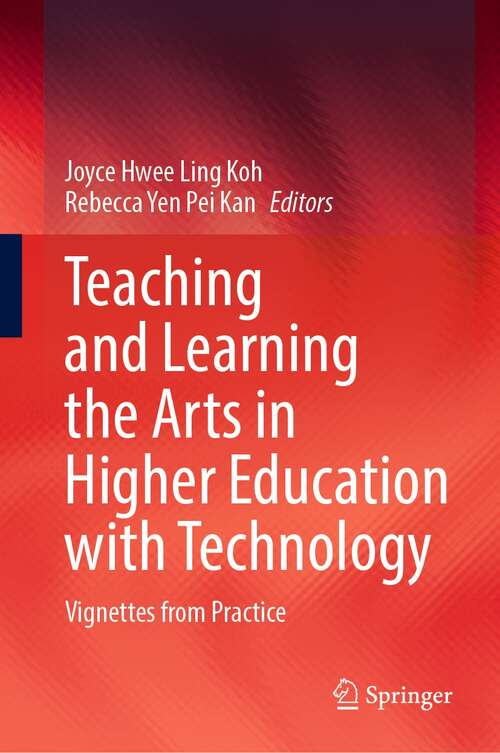 Teaching and Learning the Arts in Higher Education with Technology: Vignettes from Practice