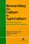 Researching the Culture in Agri-culture: Social Research for International Development