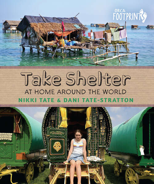 Book cover of Take Shelter: At Home Around the World (Orca Footprints)