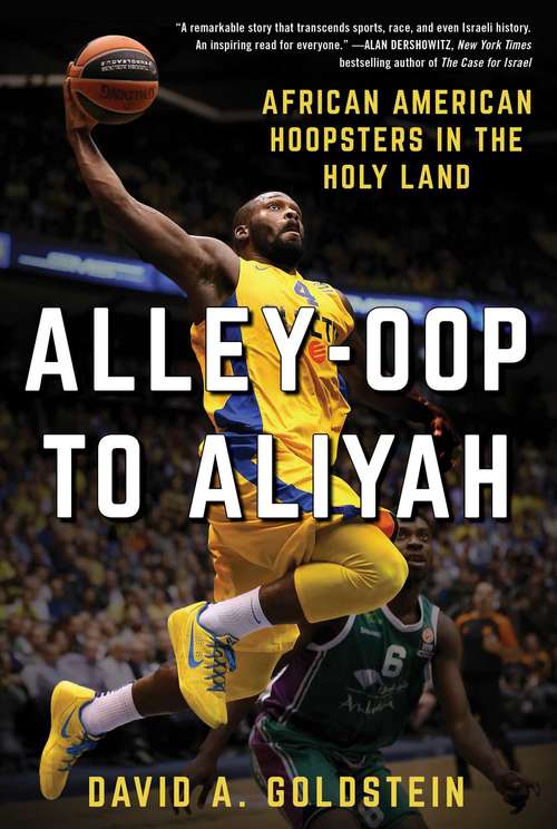 Book cover of Alley-Oop to Aliyah: African American Hoopsters in the Holy Land
