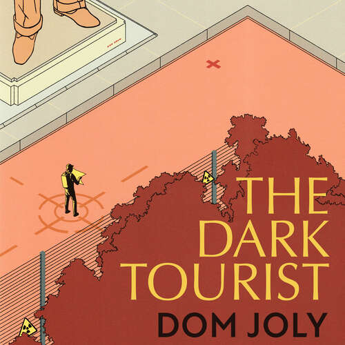 Book cover of The Dark Tourist: Sightseeing in the world's most unlikely holiday destinations