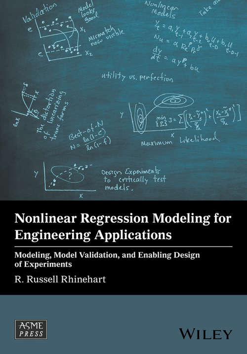 Book cover of Nonlinear Regression Modeling for Engineering Applications: Modeling, Model Validation, and Enabling Design of Experiments