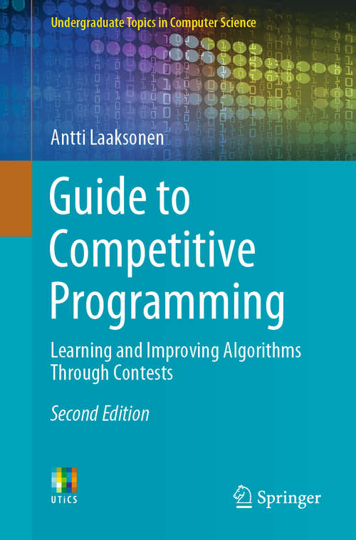 Book cover of Guide to Competitive Programming: Learning and Improving Algorithms Through Contests (2nd ed. 2020) (Undergraduate Topics in Computer Science)
