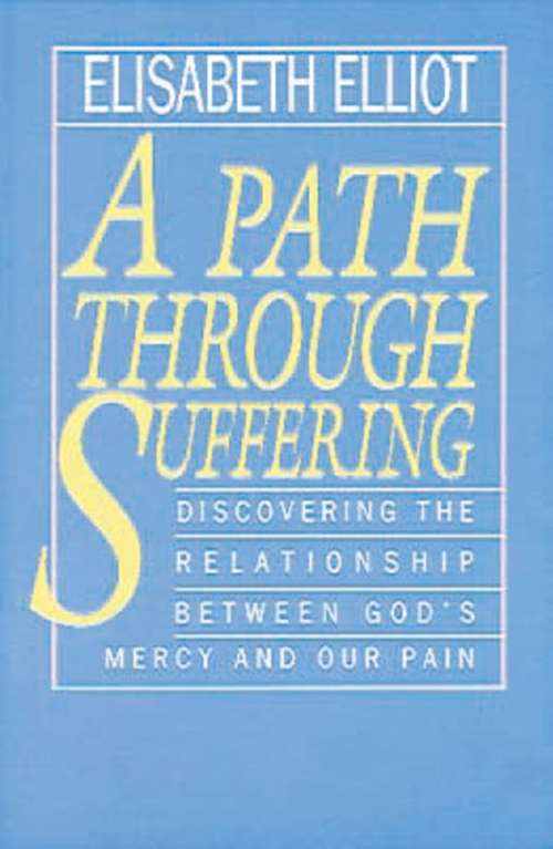 Book cover of A Path Through Suffering: Discovering the Relationship Between God's Mercy and Our Pain