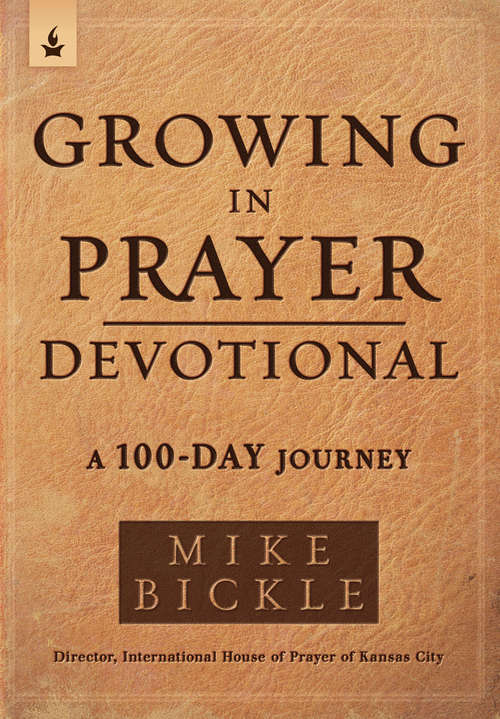 Book cover of Growing in Prayer Devotional: A 100-Day Journey