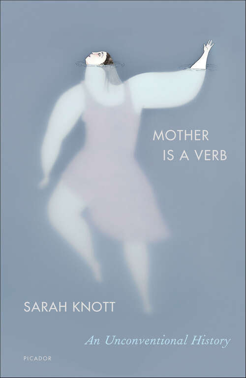 Book cover of Mother Is a Verb: An Unconventional History