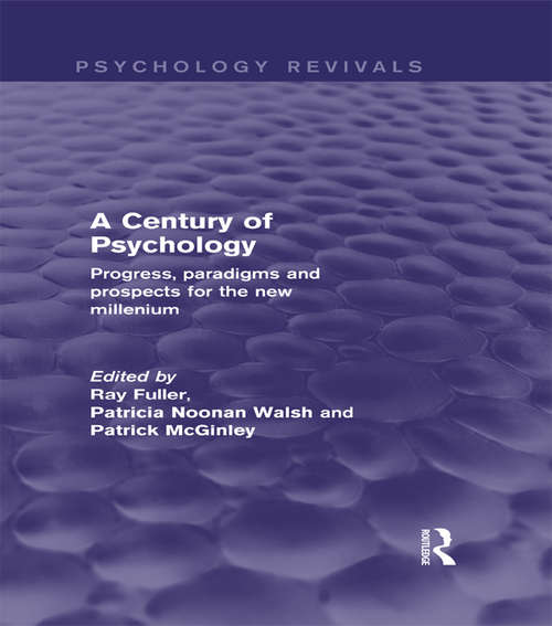 A Century of Psychology: Progress, paradigms and prospects for the new millennium (Psychology Revivals)