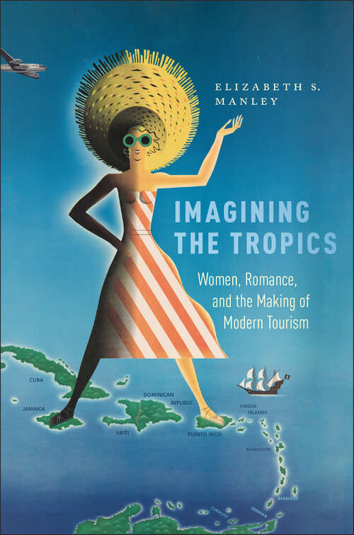 Book cover of Imagining the Tropics: Women, Romance, and the Making of Modern Tourism (Critical Caribbean Studies)
