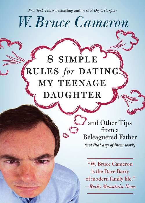 Book cover of 8 Simple Rules for Dating My Teenage Daughter, and Other Tips from a Beleaguered Father (Not That Any of Them Work)