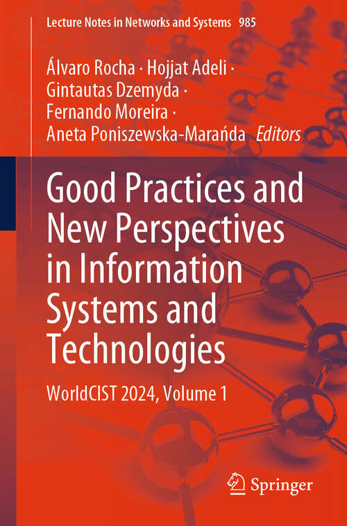Book cover of Good Practices and New Perspectives in Information Systems and Technologies: WorldCIST 2024, Volume 1 (2024) (Lecture Notes in Networks and Systems #985)