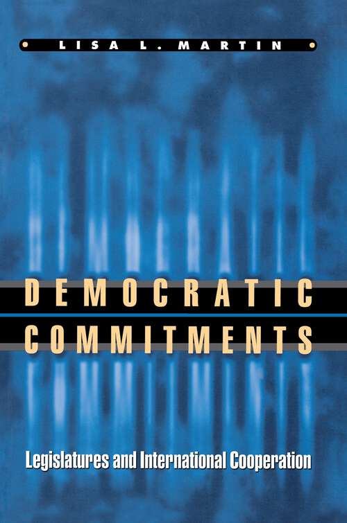 Democratic Commitments: Legislatures and International Cooperation