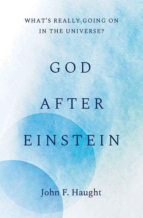 Book cover of God after Einstein: What's Really Going On in the Universe?