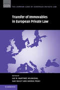 The Common Core of European Private Law: Transfer of Immovables in European Private Law (The Common Core of European Private Law #16)
