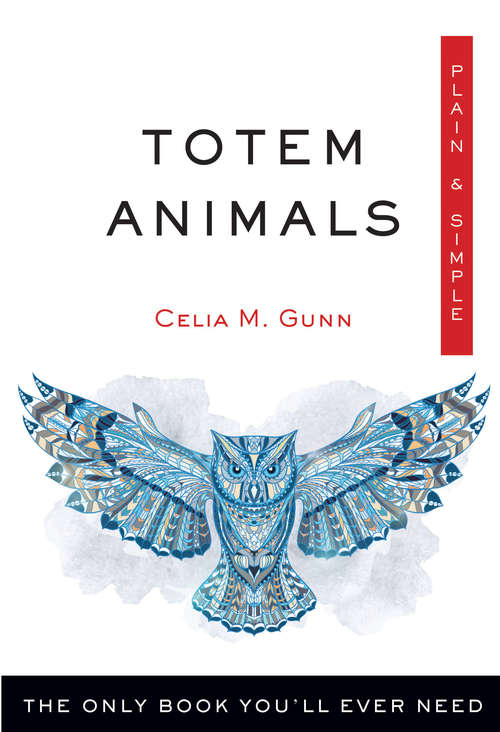 Book cover of Totem Animals Plain & Simple: The Only Book You'll Ever Need (Plain & Simple Series)