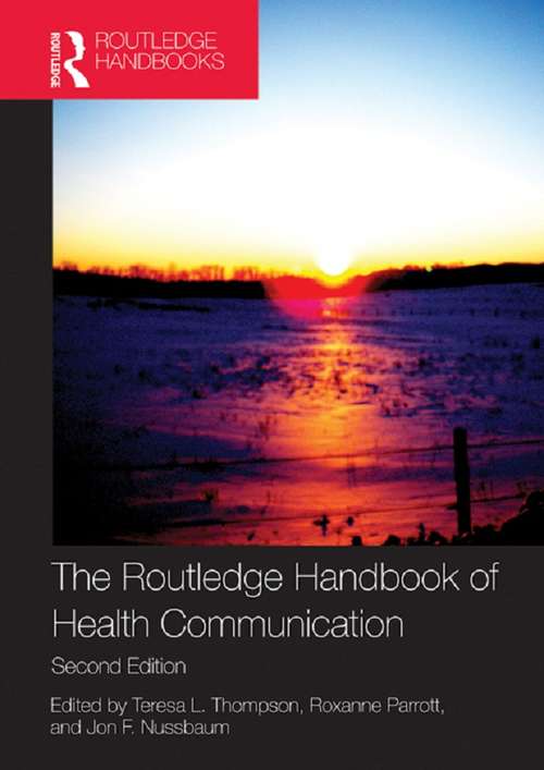 The Routledge Handbook of Health Communication (Routledge Communication Series)