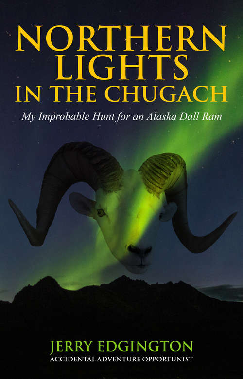 Book cover of Northern Lights in the Chugach: My Improbable Hunt for an Alaska Dall Ram