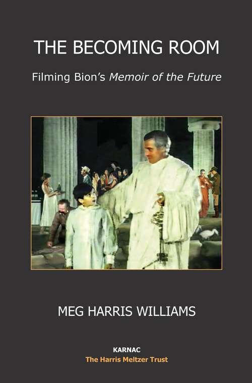 Book cover of The Becoming Room: Filming Bion's 'A Memoir of the Future' (1)
