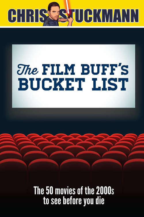 Book cover of The Film Buff's Bucket List: The 50 Movies of the 2000s to See Before You Die
