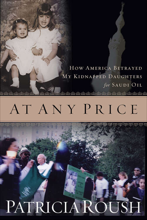 Book cover of At Any Price: How America Betrayed My Kidnapped Daughters for Saudi Oil