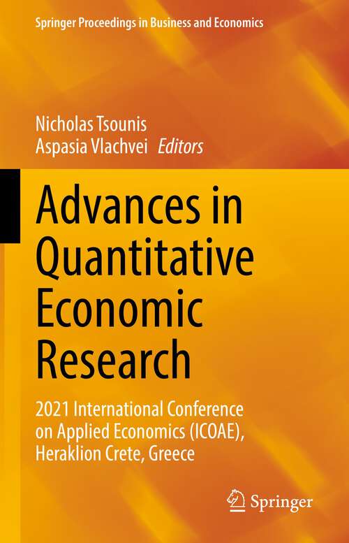 Advances in Quantitative Economic Research: 2021 International Conference on Applied Economics (ICOAE), Heraklion Crete, Greece (Springer Proceedings in Business and Economics)