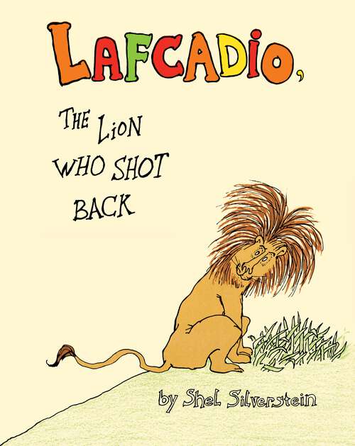 Book cover of Lafcadio, the Lion Who Shot Back