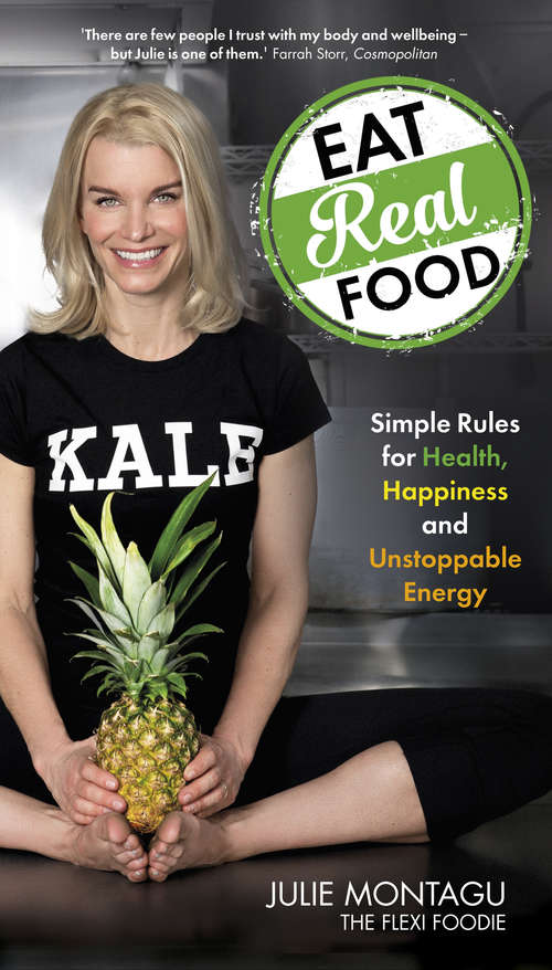 Book cover of Eat Real Food: Simple Rules for Health, Happiness and Unstoppable Energy