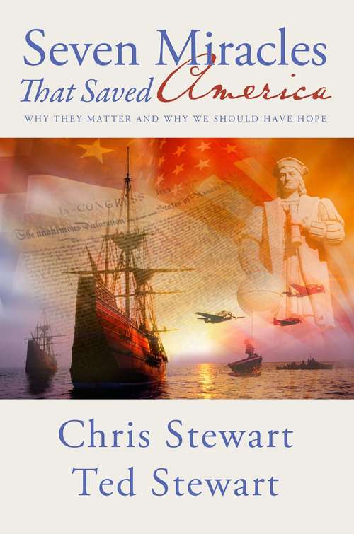 Book cover of Seven Miracles That Saved America: Why They Matter and Why We Should Have Hope
