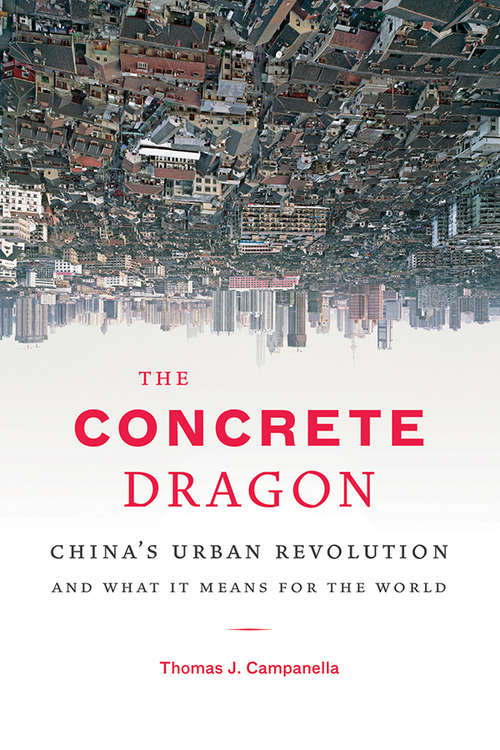 Book cover of The Concrete Dragon: China's Urban Revolution and What it Means for the World