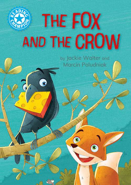 Book cover of The Fox and the Crow: Independent Reading Blue 4 (Reading Champion #522)