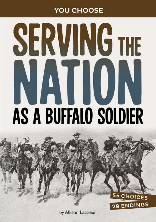 Book cover of Serving the Nation as a Buffalo Solider: A History-seeking Adventure (You Choose: Seeking History Ser.)