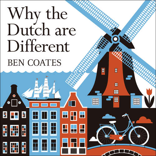 Book cover of Why the Dutch are Different: A Journey into the Hidden Heart of the Netherlands: From Amsterdam to Zwarte Piet, the acclaimed guide to travel in Holland