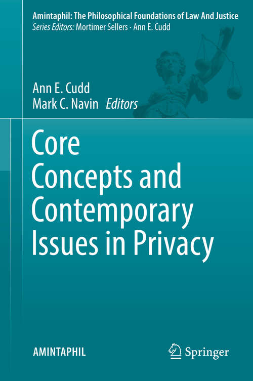 Core Concepts and Contemporary Issues in Privacy (Amintaphil: The Philosophical Foundations Of Law And Justice Ser. #8)