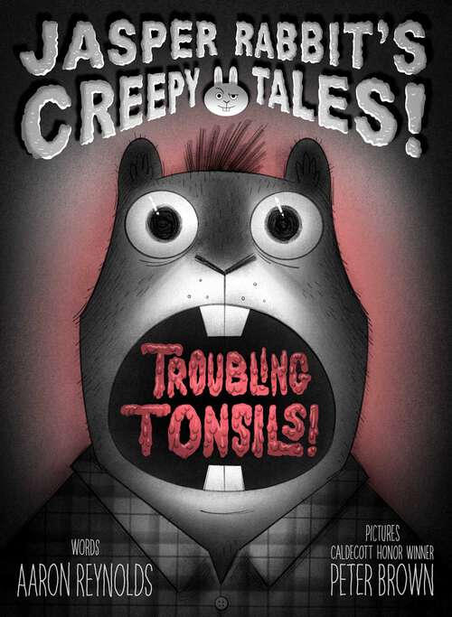 Book cover of Troubling Tonsils! (Jasper Rabbit's Creepy Tales!)