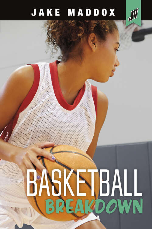 Book cover of Basketball Breakdown (Jake Maddox Jv Girls Ser.)