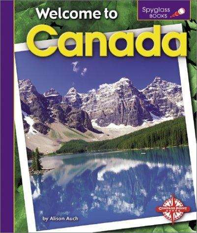 Book cover of Welcome To Canada (spyglass Books: Geography Ser.spyglass Books)