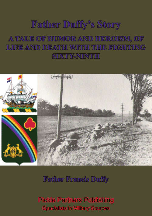 Book cover of Father Duffy’s Story; A Tale Of Humor And Heroism, Of Life And Death With The Fighting Sixty-Ninth [Illustrated Edition]
