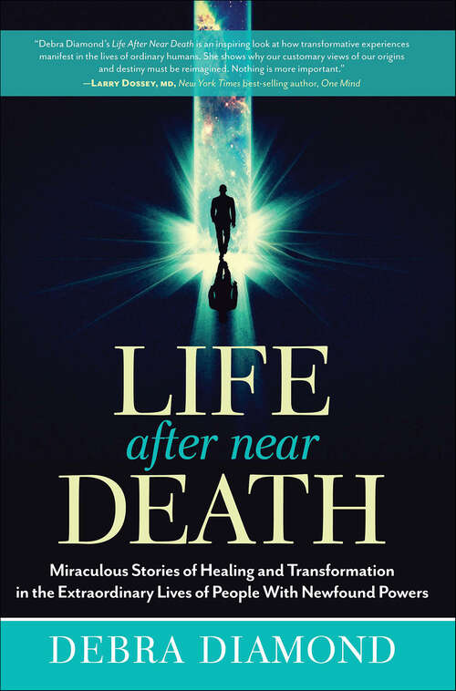 Book cover of Life After Near Death: Miraculous Stories of Healing and Transformation in the Extraordinary Lives of People With Newfound Powers