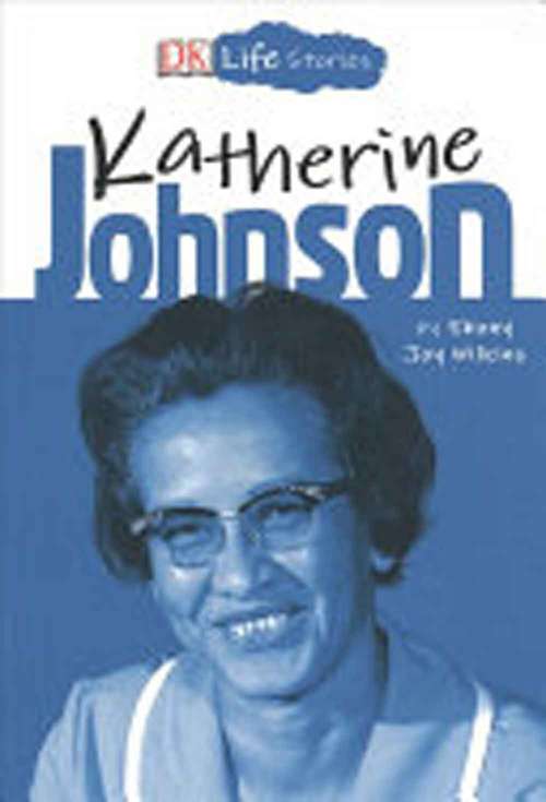 Katherine Johnson (DK Life Stories)