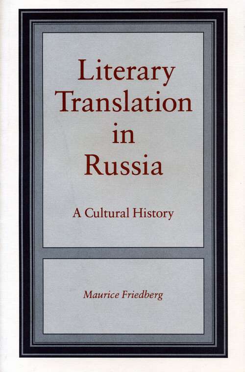 Book cover of Literary Translation in Russia: A Cultural History (G - Reference, Information and Interdisciplinary Subjects)