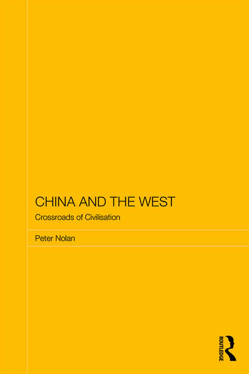 China and the West: Crossroads of Civilisation (Routledge Studies on the Chinese Economy)