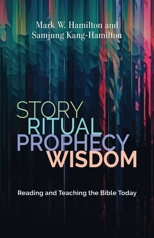 Book cover of Story, Ritual, Prophecy, Wisdom: Reading and Teaching the Bible Today