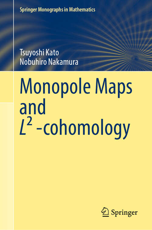 Book cover of Monopole Maps and L² -cohomology (Springer Monographs in Mathematics)