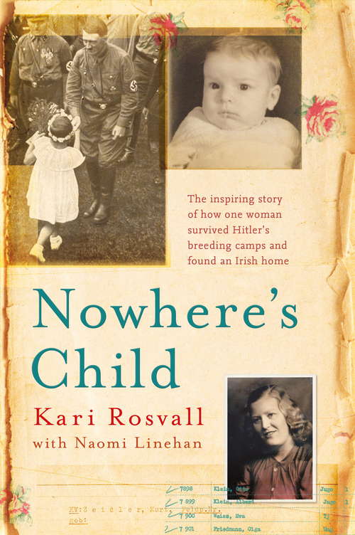 Book cover of Nowhere's Child: The inspiring story of how one woman survived Hitler's breeding camps and found an Irish home