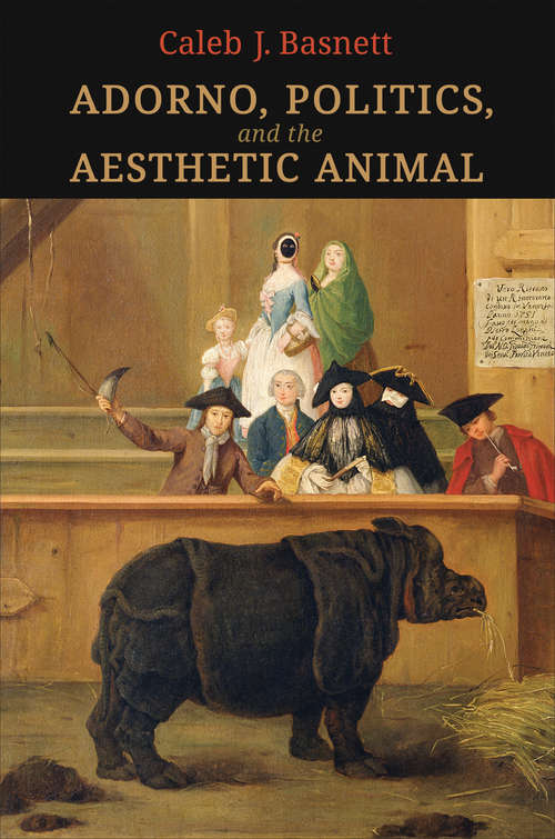 Adorno, Politics, and the Aesthetic Animal