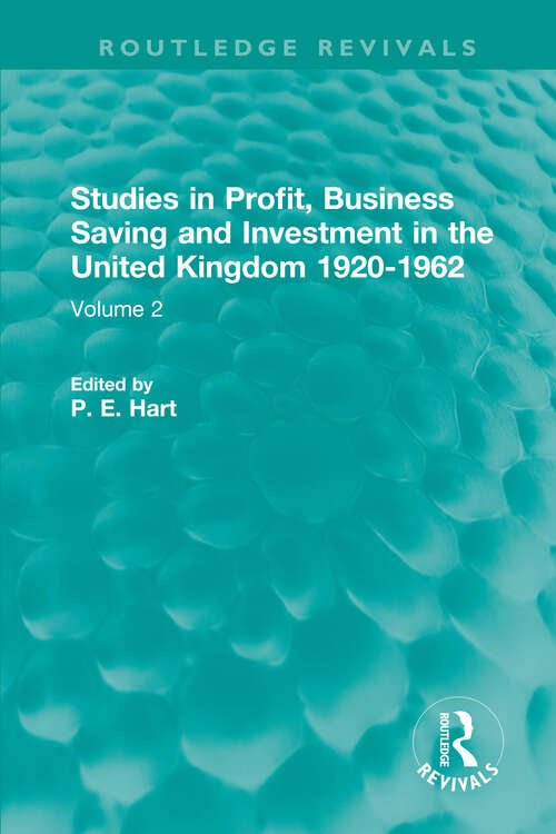 Book cover of Studies in Profit, Business Saving and Investment in the United Kingdom 1920-1962: Volume 2 (Routledge Revivals)
