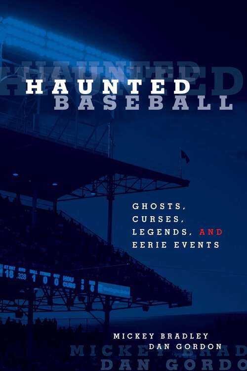 Book cover of Haunted Baseball: Ghosts, Curses, Legends, and Eerie Events (Haunted)
