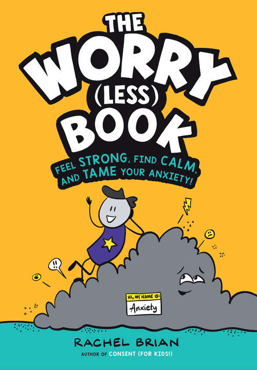 Book cover of The Worry (Less) Book: Feel Strong, Find Calm, and Tame Your Anxiety!