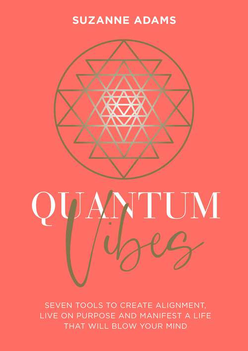 Book cover of Quantum Vibes: 7 Tools to Raise Your Energy, Harness Your Power and Manifest a Life that Will Blow Your Mind