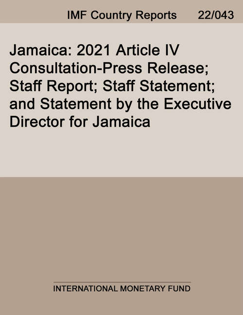 Book cover of Jamaica: 2021 Article IV Consultation-Press Release; Staff Report; Staff Statement; and Statement by the Executive Director for Jamaica (Imf Staff Country Reports)