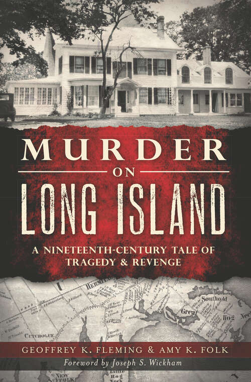 Murder on Long Island: A Nineteenth-Century Tale of Tragedy & Revenge (Murder And Mayhem Ser.)